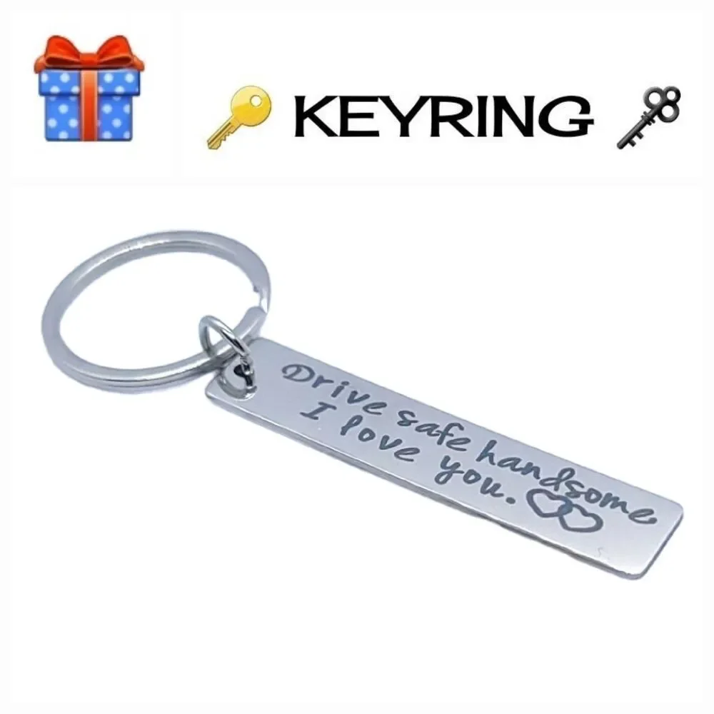 Drive Safe Handsome I love You Silver Key Chain KeyRing Husband Boyfriend Son